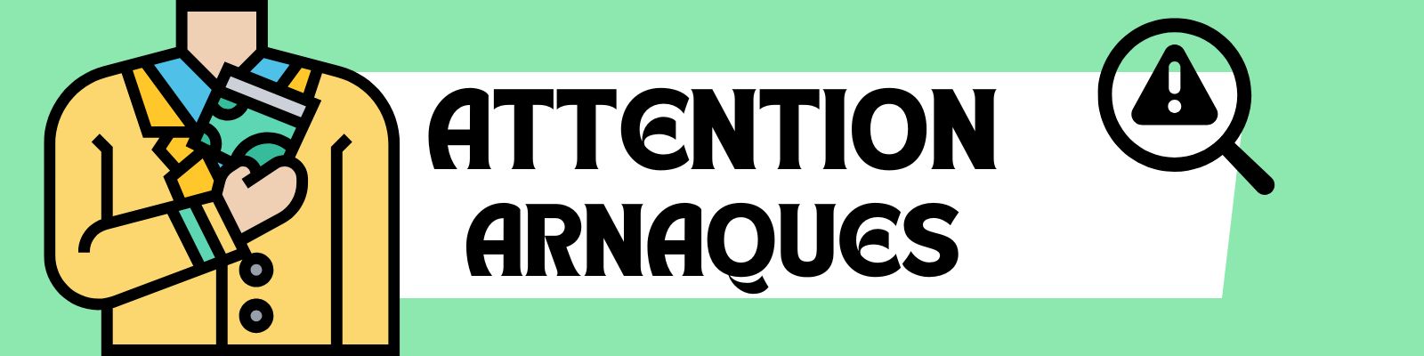 Attention aux arnaques !
